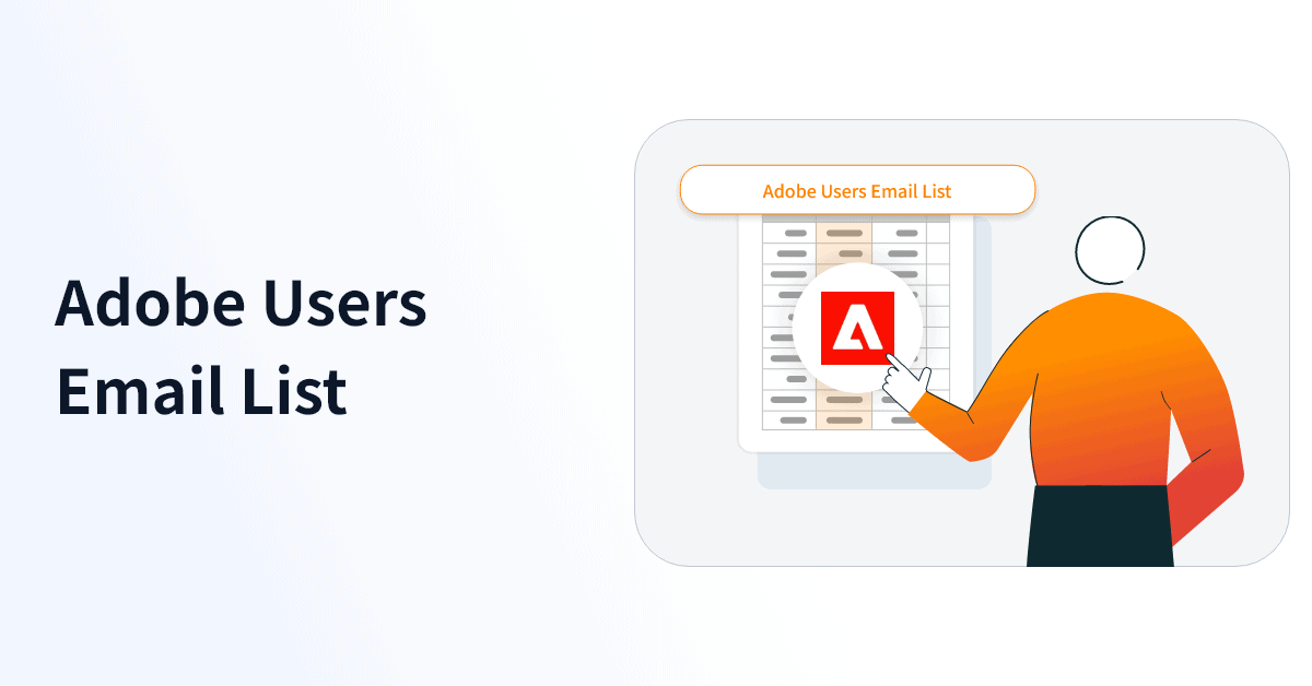 Adobe Users Email List | Adobe Database | 7M+ Contacts
